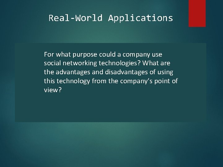 Real-World Applications For what purpose could a company use social networking technologies? What are