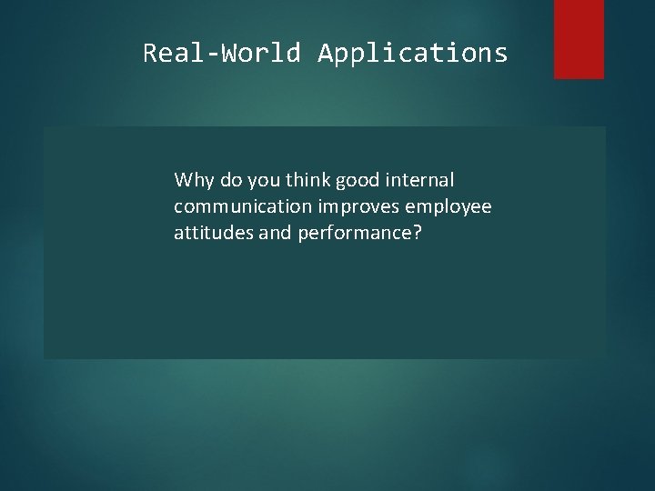 Real-World Applications Why do you think good internal communication improves employee attitudes and performance?