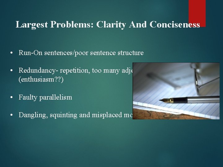Largest Problems: Clarity And Conciseness • Run-On sentences/poor sentence structure • Redundancy- repetition, too