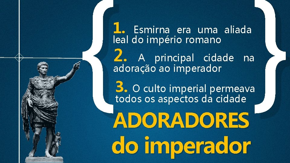 { 1. } Esmirna era uma aliada leal do império romano 2. A principal