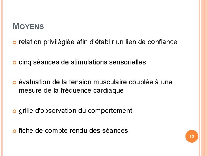 MOYENS relation privilégiée afin d’établir un lien de confiance cinq séances de stimulations sensorielles