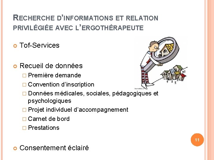 RECHERCHE D’INFORMATIONS ET RELATION PRIVILÉGIÉE AVEC L’ERGOTHÉRAPEUTE Tof-Services Recueil de données � Première demande