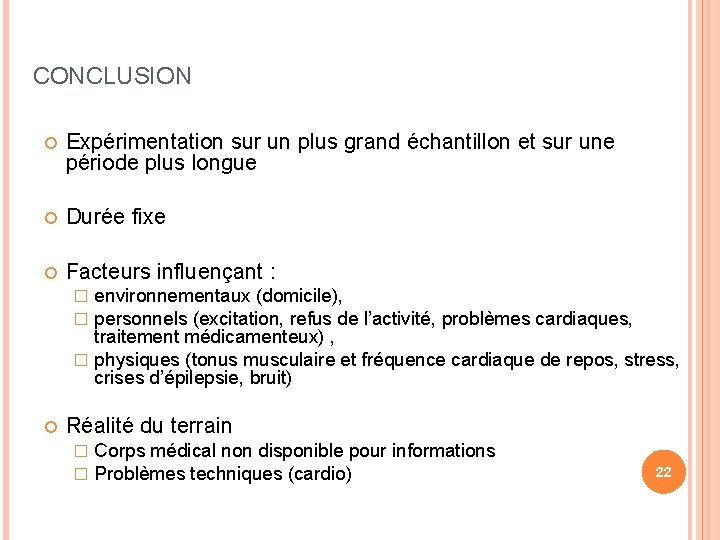 CONCLUSION Expérimentation sur un plus grand échantillon et sur une période plus longue Durée