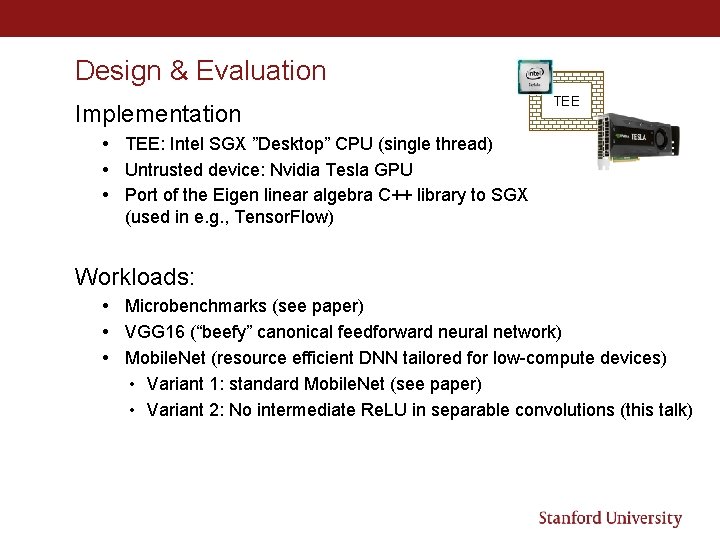 Design & Evaluation Implementation TEE • TEE: Intel SGX ”Desktop” CPU (single thread) •