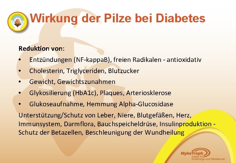 Wirkung der Pilze bei Diabetes Reduktion von: • Entzündungen (NF-kappa. B), freien Radikalen -