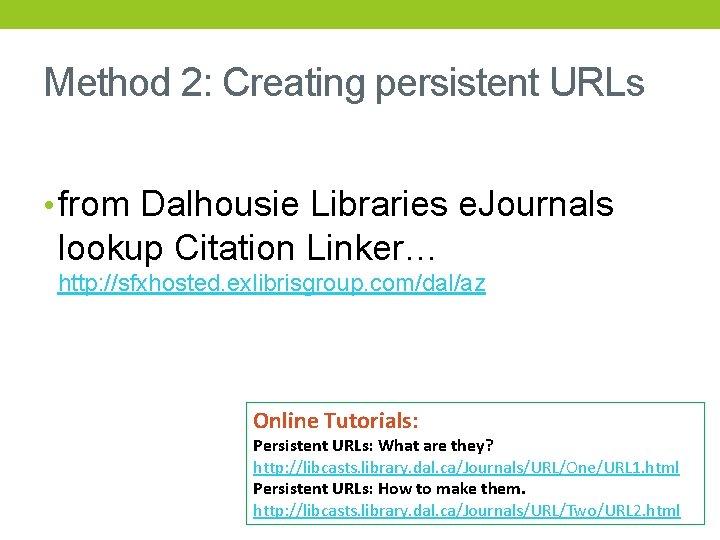 Method 2: Creating persistent URLs • from Dalhousie Libraries e. Journals lookup Citation Linker…