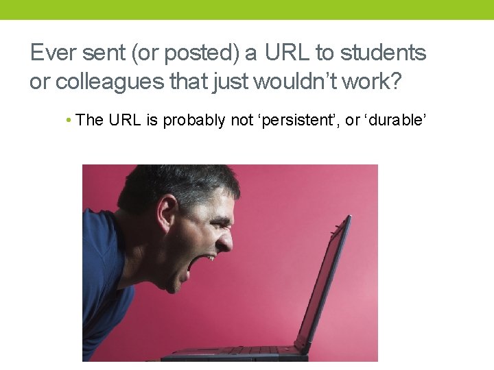 Ever sent (or posted) a URL to students or colleagues that just wouldn’t work?