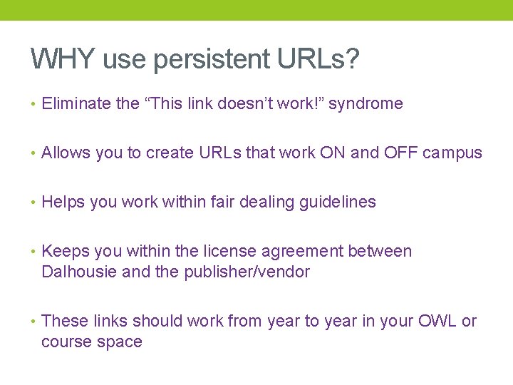 WHY use persistent URLs? • Eliminate the “This link doesn’t work!” syndrome • Allows