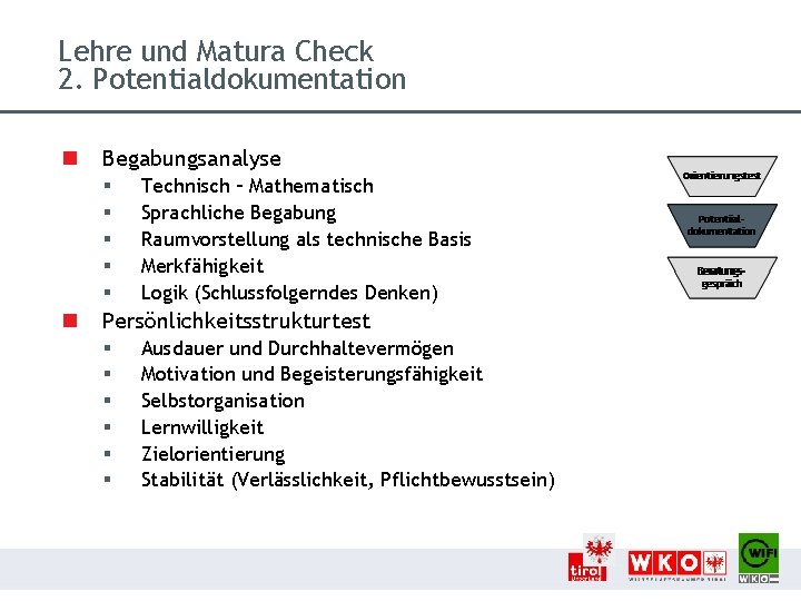 Lehre und Matura Check 2. Potentialdokumentation n Begabungsanalyse § § § n Technisch –