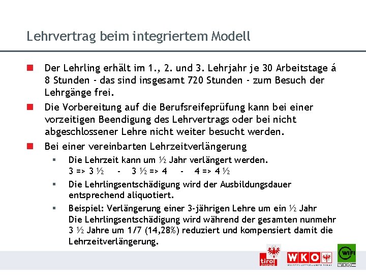 Lehrvertrag beim integriertem Modell n n n Der Lehrling erhält im 1. , 2.