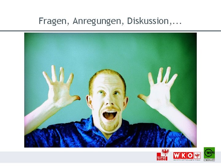 Fragen, Anregungen, Diskussion, . . . 