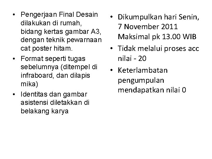  • Pengerjaan Final Desain dilakukan di rumah, bidang kertas gambar A 3, dengan
