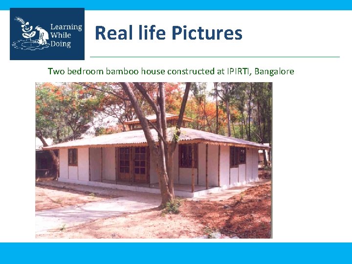 Real life Pictures Two bedroom bamboo house constructed at IPIRTI, Bangalore 