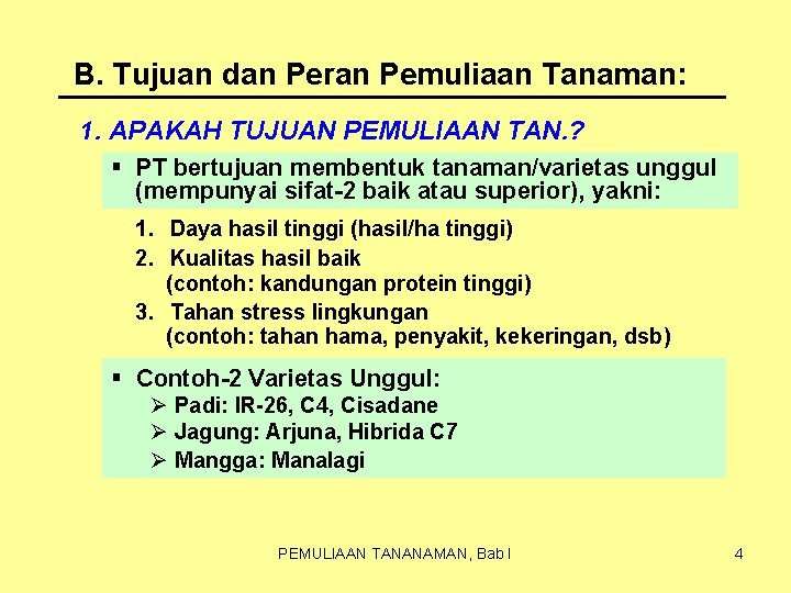B. Tujuan dan Peran Pemuliaan Tanaman: 1. APAKAH TUJUAN PEMULIAAN TAN. ? § PT B. Tujuan dan Peran Pemuliaan Tanaman: 1. APAKAH TUJUAN PEMULIAAN TAN. ? § PT