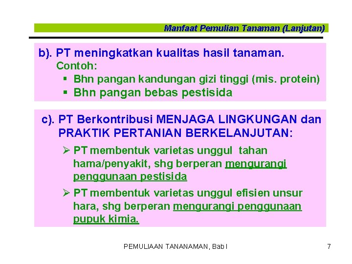 Manfaat Pemulian Tanaman (Lanjutan) b). PT meningkatkan kualitas hasil tanaman. Contoh: § Bhn pangan Manfaat Pemulian Tanaman (Lanjutan) b). PT meningkatkan kualitas hasil tanaman. Contoh: § Bhn pangan