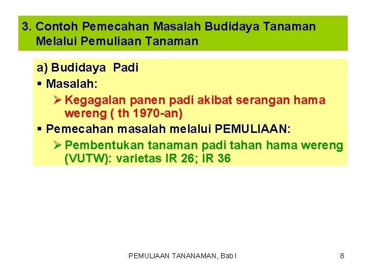 3. Contoh Pemecahan Masalah Budidaya Tanaman Melalui Pemuliaan Tanaman a) Budidaya Padi § Masalah: 3. Contoh Pemecahan Masalah Budidaya Tanaman Melalui Pemuliaan Tanaman a) Budidaya Padi § Masalah: