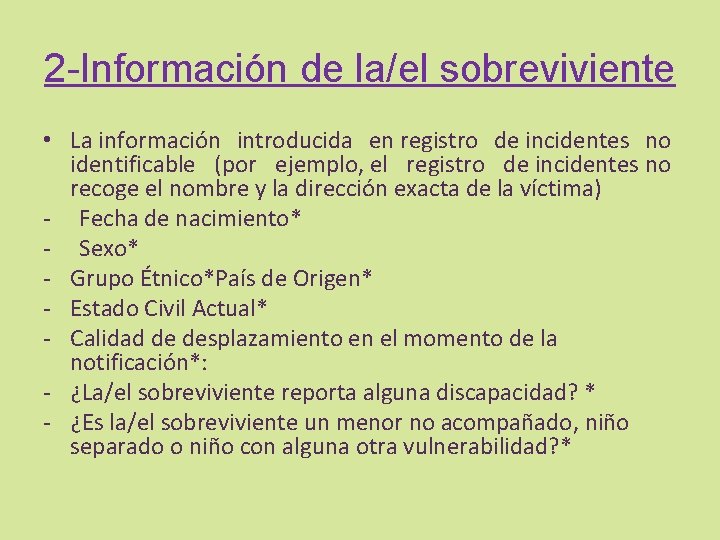 2 -Información de la/el sobreviviente • La información introducida en registro de incidentes no
