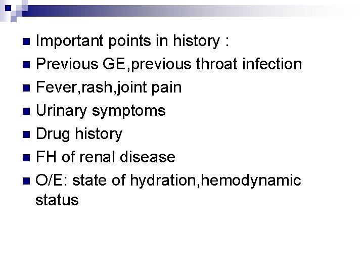 Important points in history : n Previous GE, previous throat infection n Fever, rash,