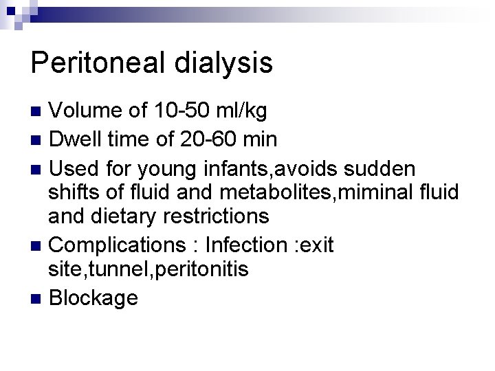 Peritoneal dialysis Volume of 10 -50 ml/kg n Dwell time of 20 -60 min