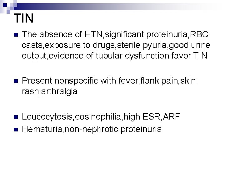 TIN n The absence of HTN, significant proteinuria, RBC casts, exposure to drugs, sterile