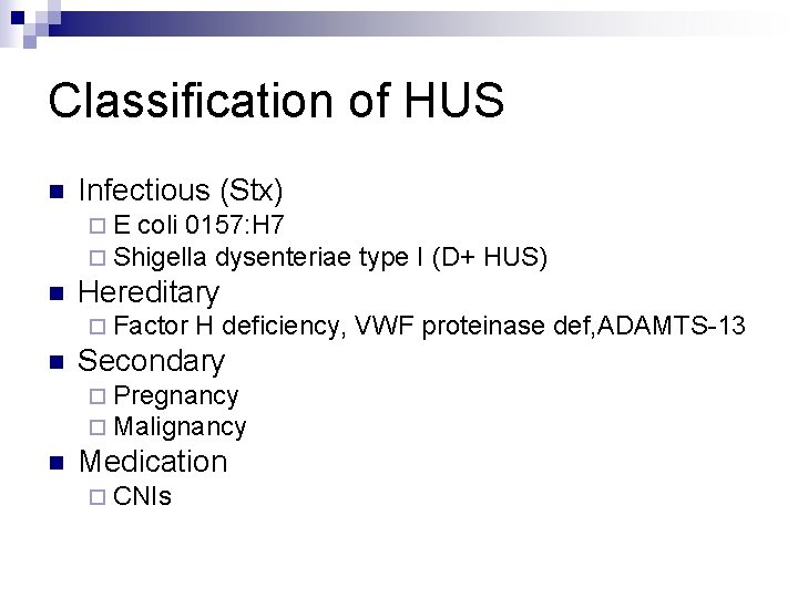 Classification of HUS n Infectious (Stx) ¨ E coli 0157: H 7 ¨ Shigella