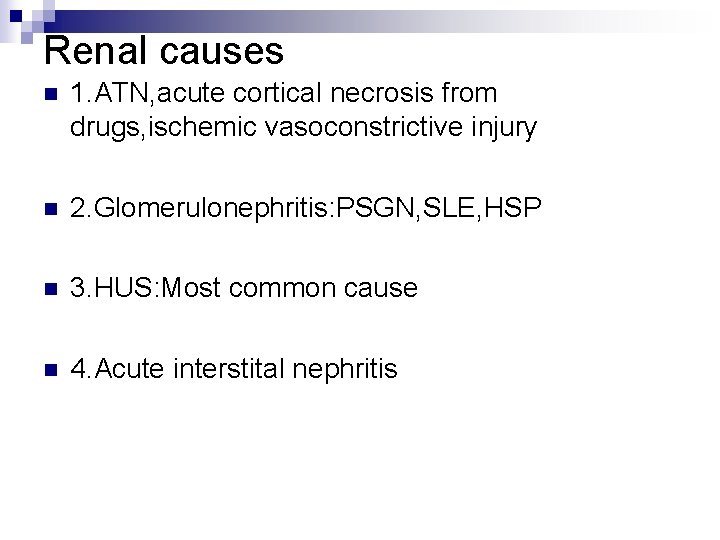 Renal causes n 1. ATN, acute cortical necrosis from drugs, ischemic vasoconstrictive injury n