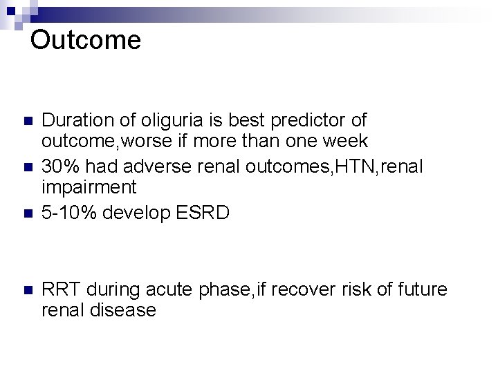 Outcome n n Duration of oliguria is best predictor of outcome, worse if more