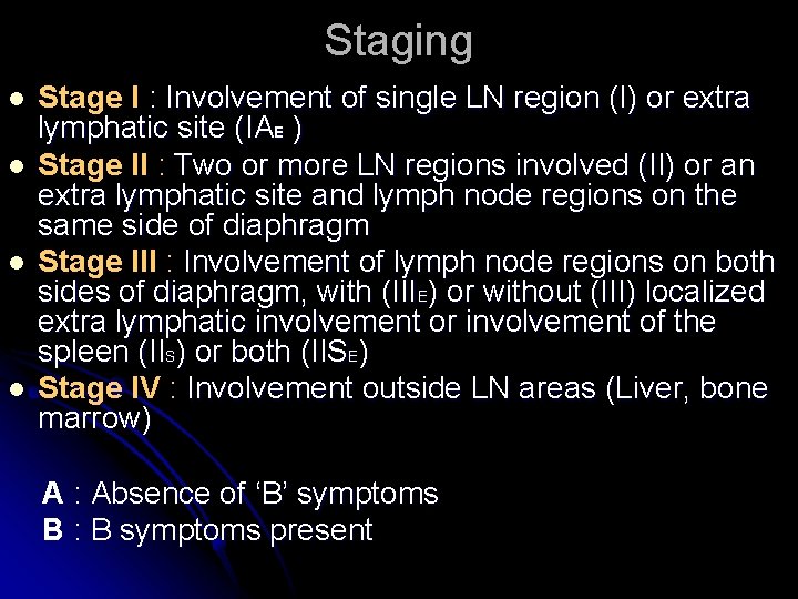 Staging l l Stage I : Involvement of single LN region (I) or extra