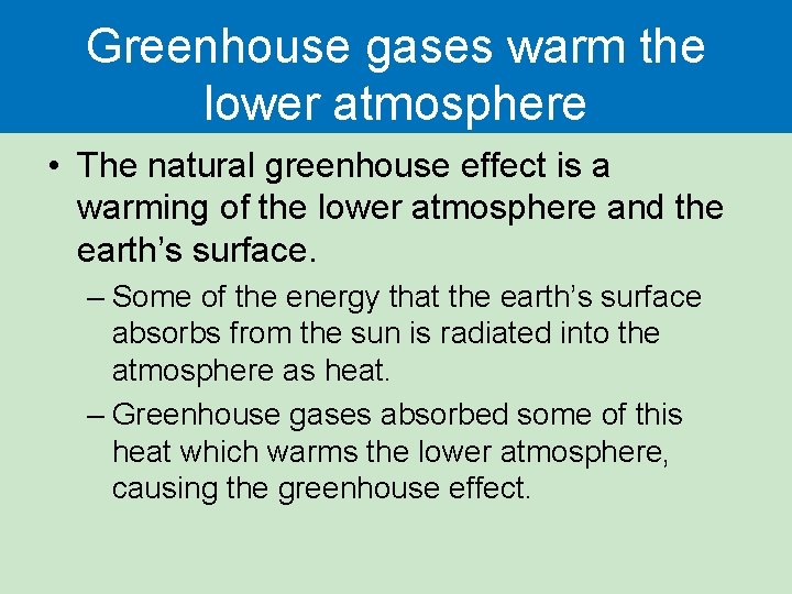 Greenhouse gases warm the lower atmosphere • The natural greenhouse effect is a warming