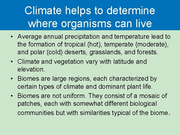Climate helps to determine where organisms can live • Average annual precipitation and temperature