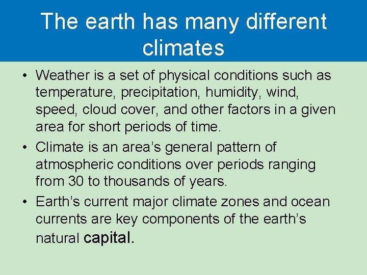 The earth has many different climates • Weather is a set of physical conditions
