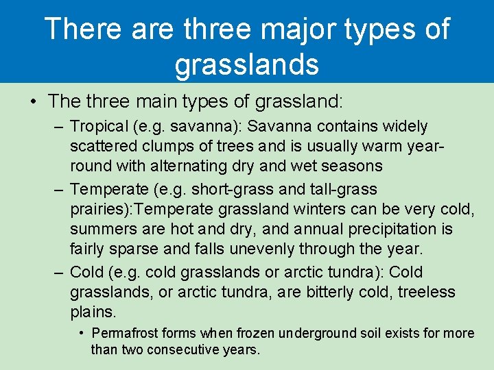 There are three major types of grasslands • The three main types of grassland: