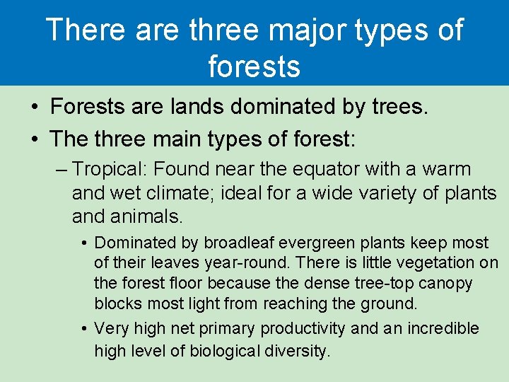 There are three major types of forests • Forests are lands dominated by trees.