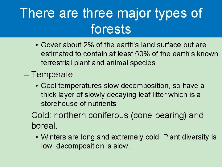 There are three major types of forests • Cover about 2% of the earth’s