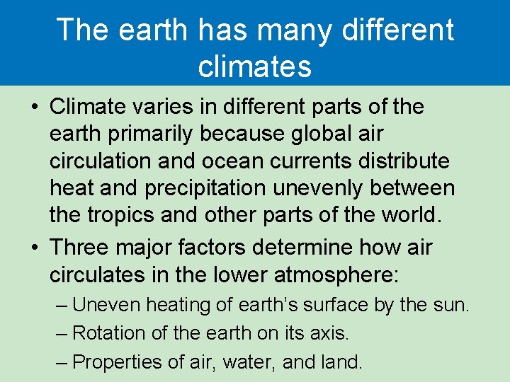 The earth has many different climates • Climate varies in different parts of the