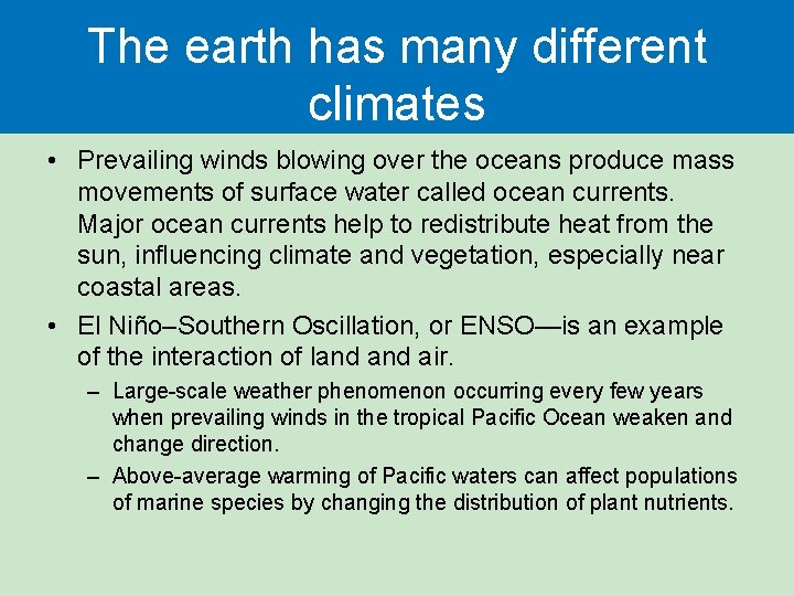 The earth has many different climates • Prevailing winds blowing over the oceans produce