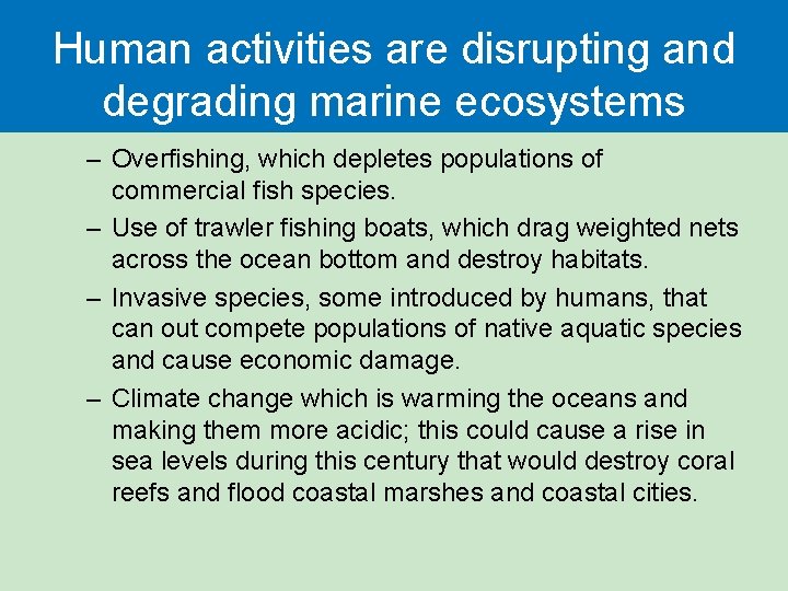 Human activities are disrupting and degrading marine ecosystems – Overfishing, which depletes populations of