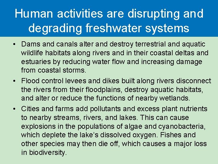 Human activities are disrupting and degrading freshwater systems • Dams and canals alter and Human activities are disrupting and degrading freshwater systems • Dams and canals alter and