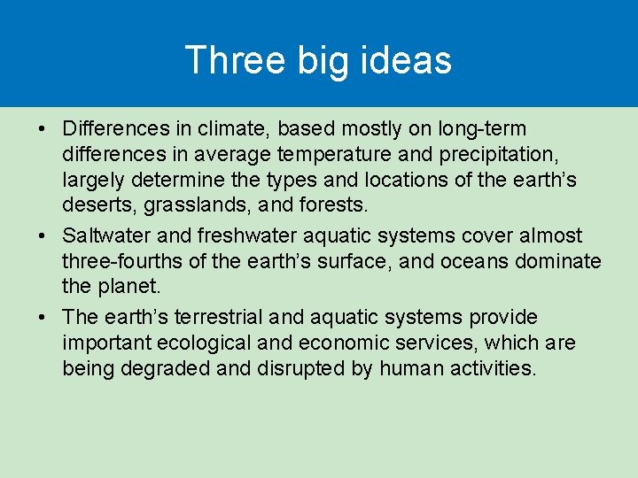 Three big ideas • Differences in climate, based mostly on long-term differences in average