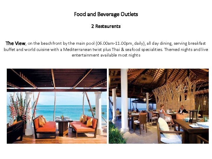 Food and Beverage Outlets 2 Restaurants The View, on the beachfront by the main