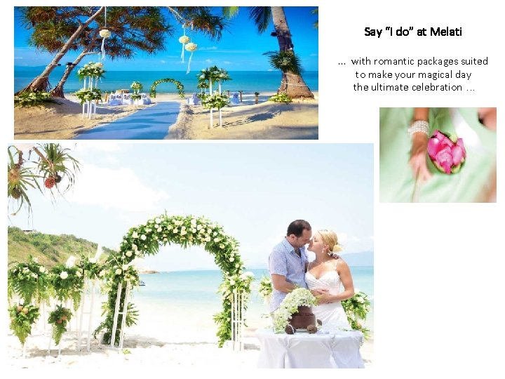 Say “I do” at Melati. . . with romantic packages suited to make your