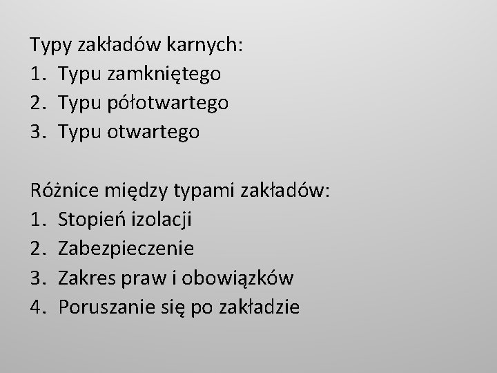 Typy zakładów karnych: 1. Typu zamkniętego 2. Typu półotwartego 3. Typu otwartego Różnice między