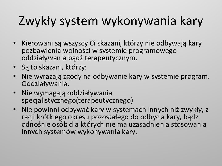 Zwykły system wykonywania kary • Kierowani są wszyscy Ci skazani, którzy nie odbywają kary