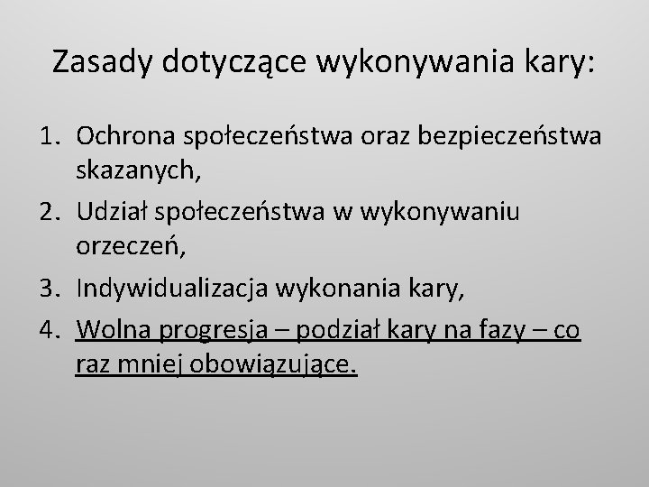 Zasady dotyczące wykonywania kary: 1. Ochrona społeczeństwa oraz bezpieczeństwa skazanych, 2. Udział społeczeństwa w