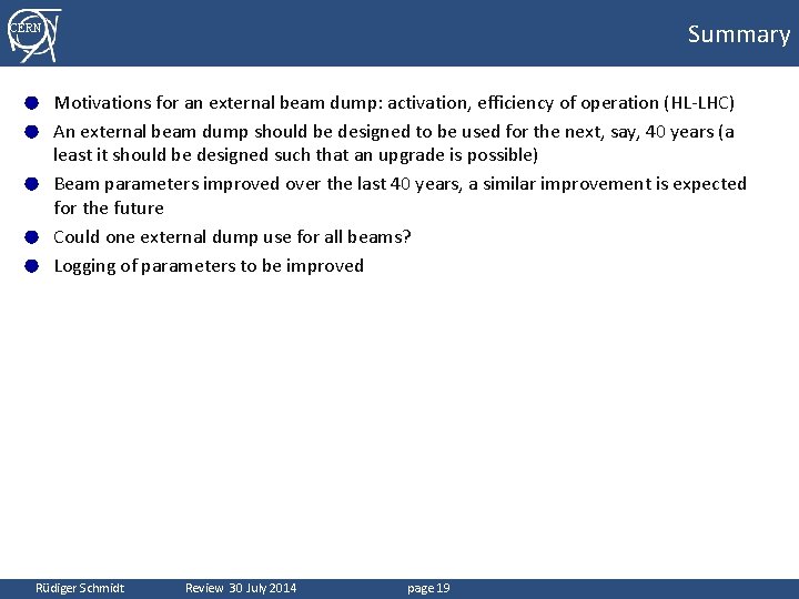 Summary CERN ● ● ● Motivations for an external beam dump: activation, efficiency of