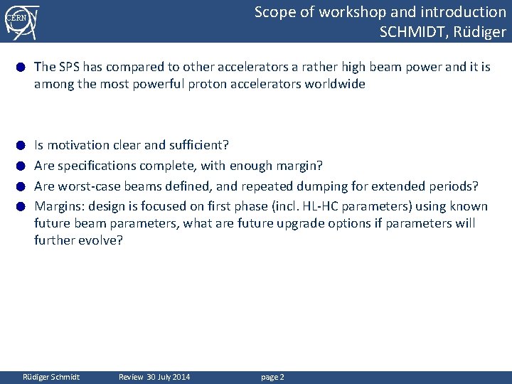 Scope of workshop and introduction SCHMIDT, Ru diger CERN ● The SPS has compared