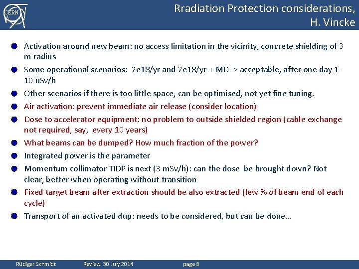 Rradiation Protection considerations, H. Vincke CERN ● ● ● ● ● Activation around new