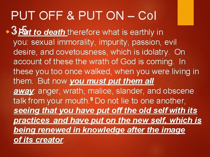  PUT OFF & PUT ON – Col 5 Put to death therefore what