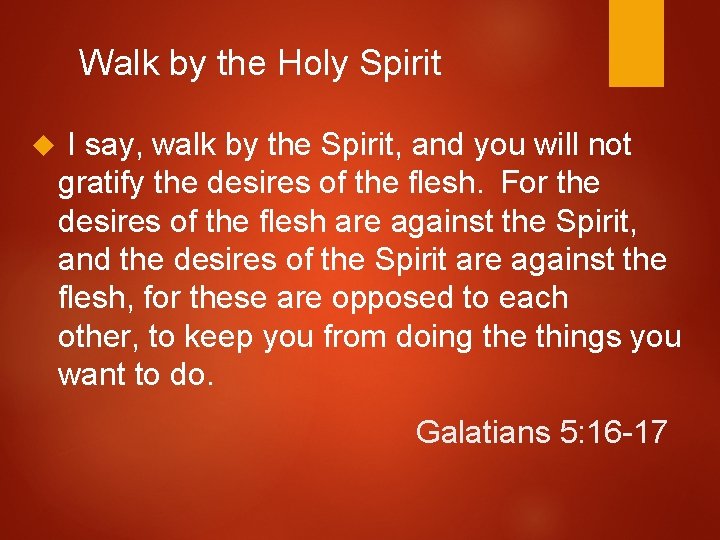 Walk by the Holy Spirit I say, walk by the Spirit, and you will
