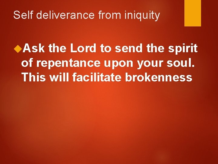 Self deliverance from iniquity Ask the Lord to send the spirit of repentance upon